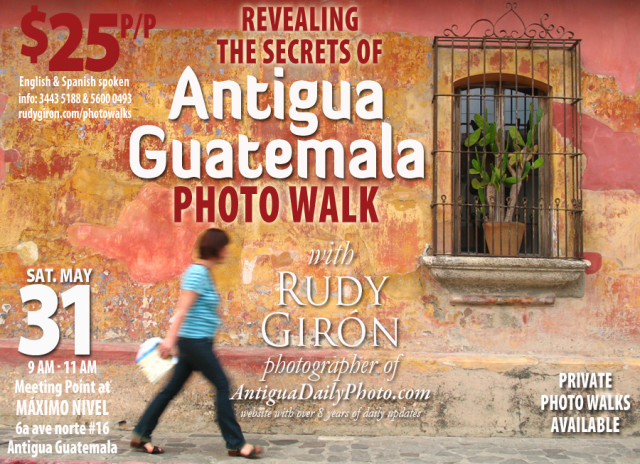 PHOTO WALK: Revealing the secrets of Antigua Guatemala, June 7, 2014 with photographer Rudy Giron